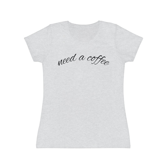 "Need a coffee" Women’s Casual Graphic Tee