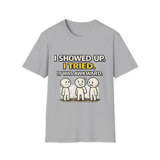 "I Showed Up. I Tried. It Was Awkward." Funny Graphic Tee