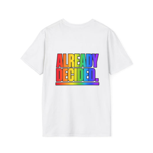 "Already Decided" Pride Graphic Tee