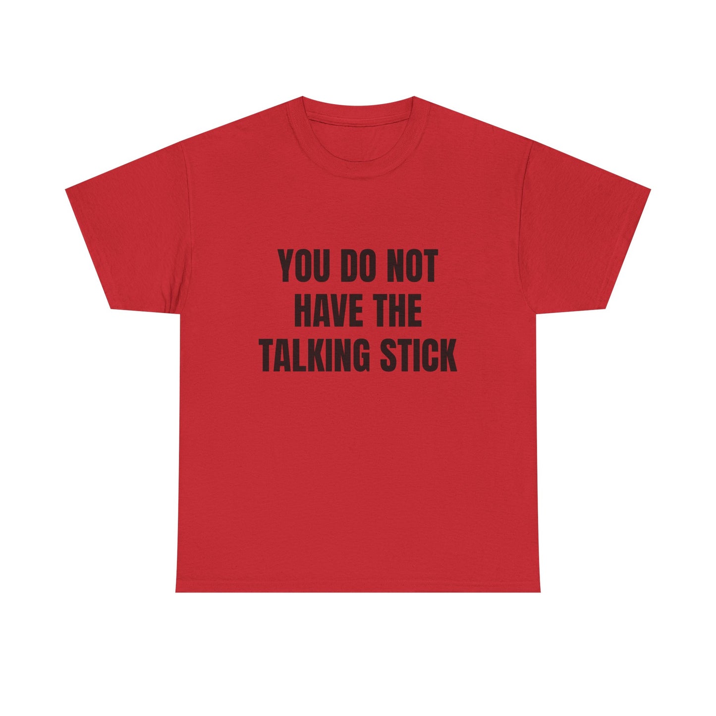 "You Do Not Have The Talking Stick" Graphic Tee