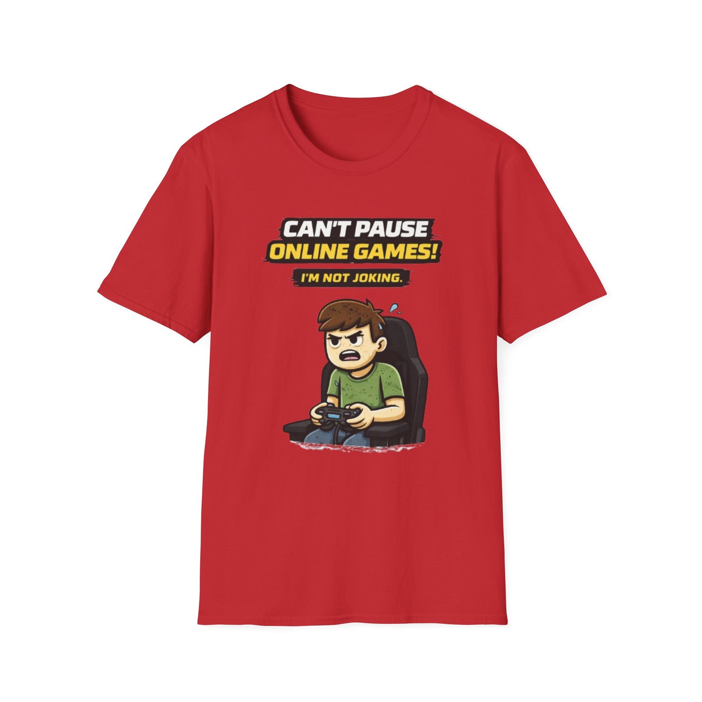 “Can't Pause Online Games - I'm Not Joking” Funny Gamer Graphic Tee