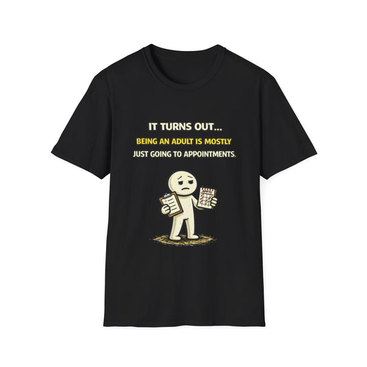 "Being An Adult Is Mostly Just Going To Appointments" Funny Graphic Tee