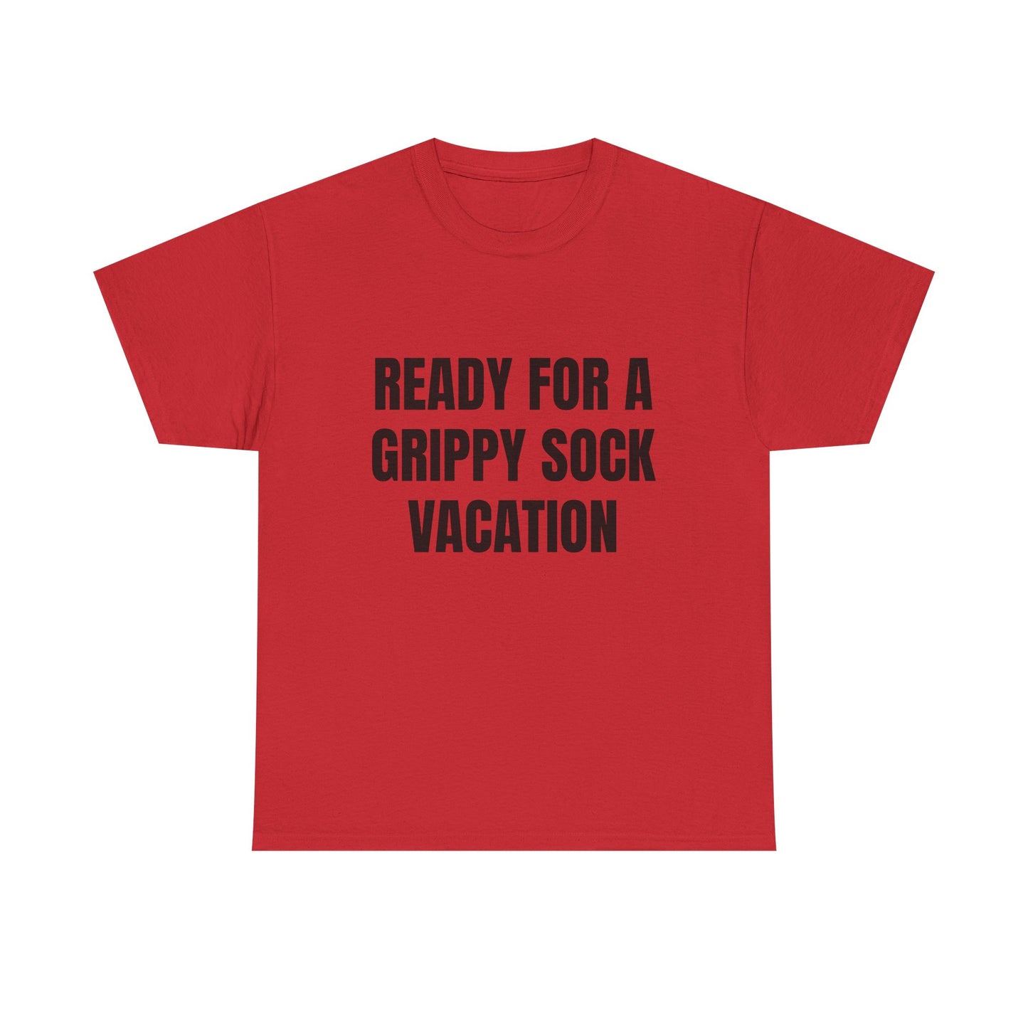 "Ready for a Grippy Sock Vacation" Graphic Tee