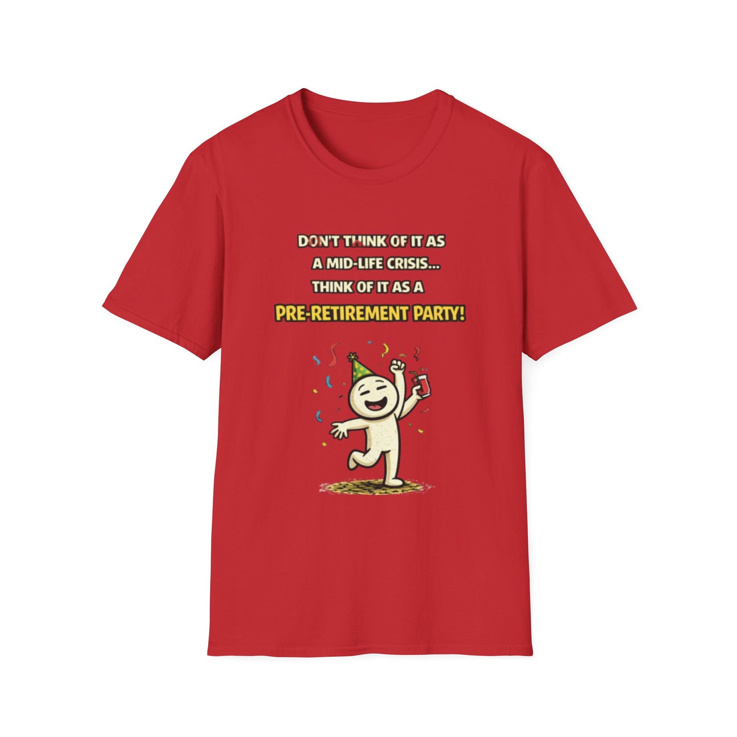 "Don't Think of It as a Mid-Life Crisis... Pre-Retirement Party!" Funny Graphic Tee