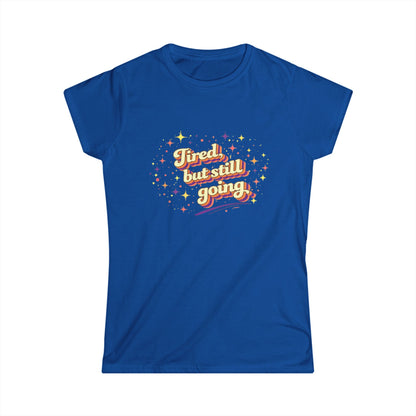"Tired But Still Going" Cute Women's Tee