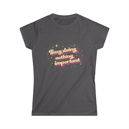 "Busy Doing Nothing Important" Cute Women's Tee