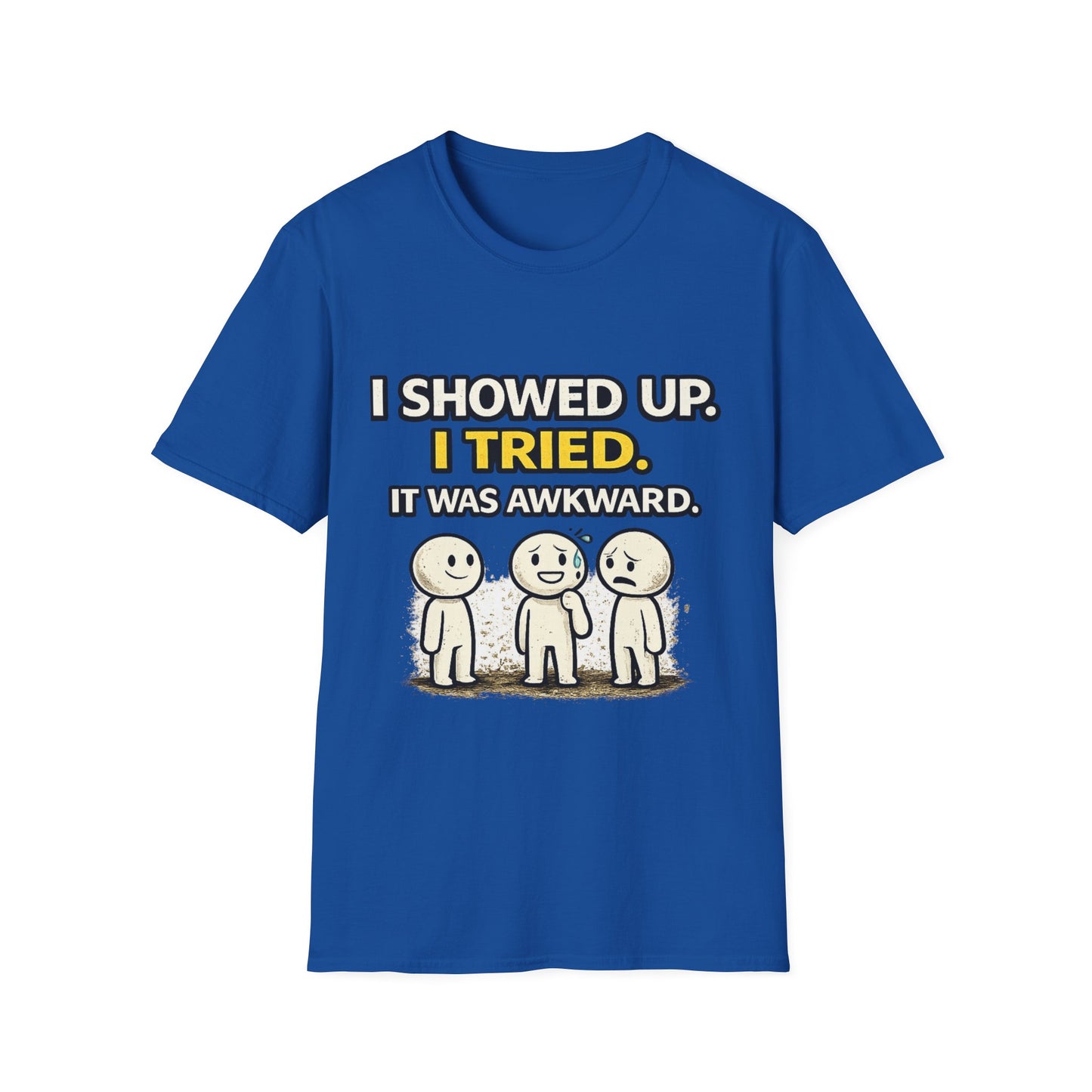 "I Showed Up. I Tried. It Was Awkward." Funny Graphic Tee