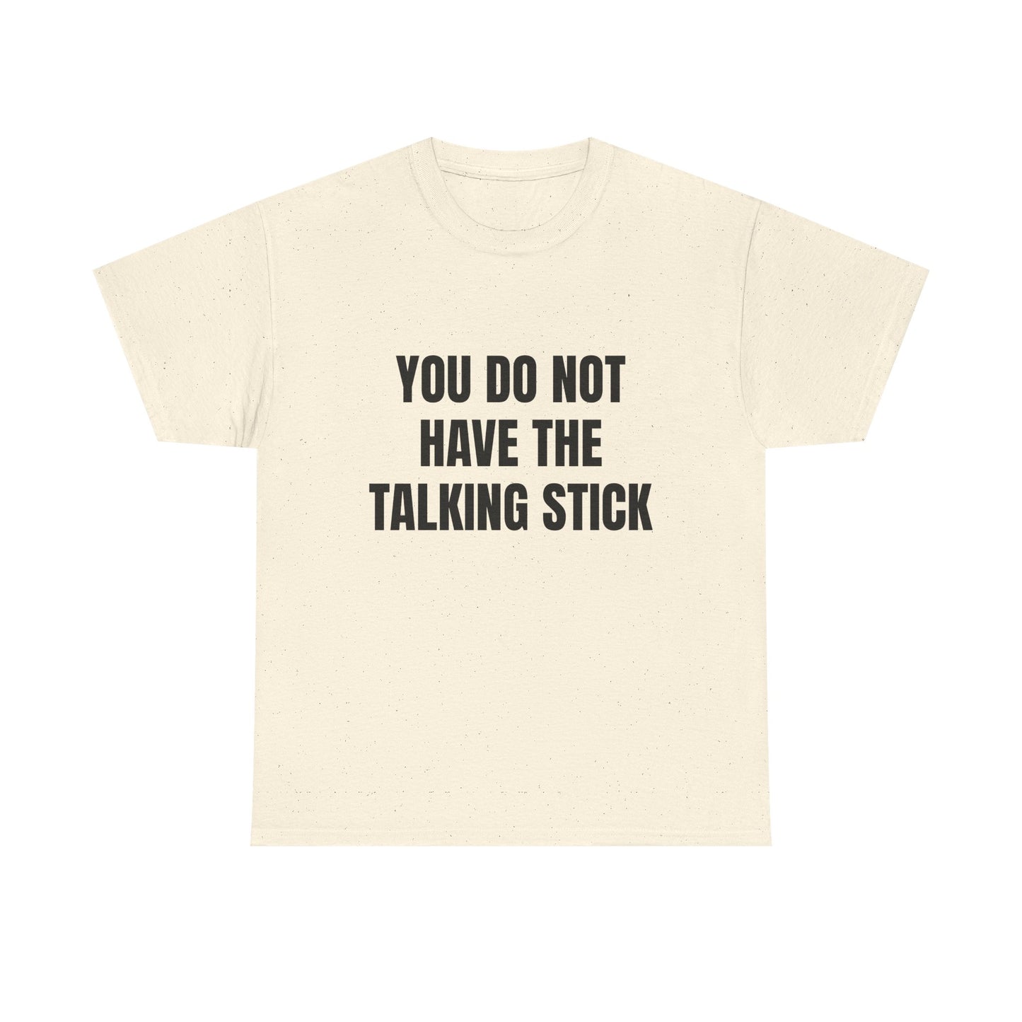 "You Do Not Have The Talking Stick" Graphic Tee