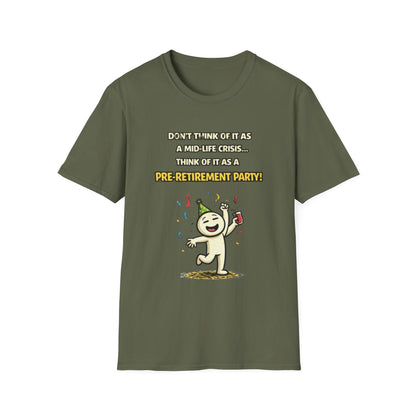 "Don't Think of It as a Mid-Life Crisis... Pre-Retirement Party!" Funny Graphic Tee