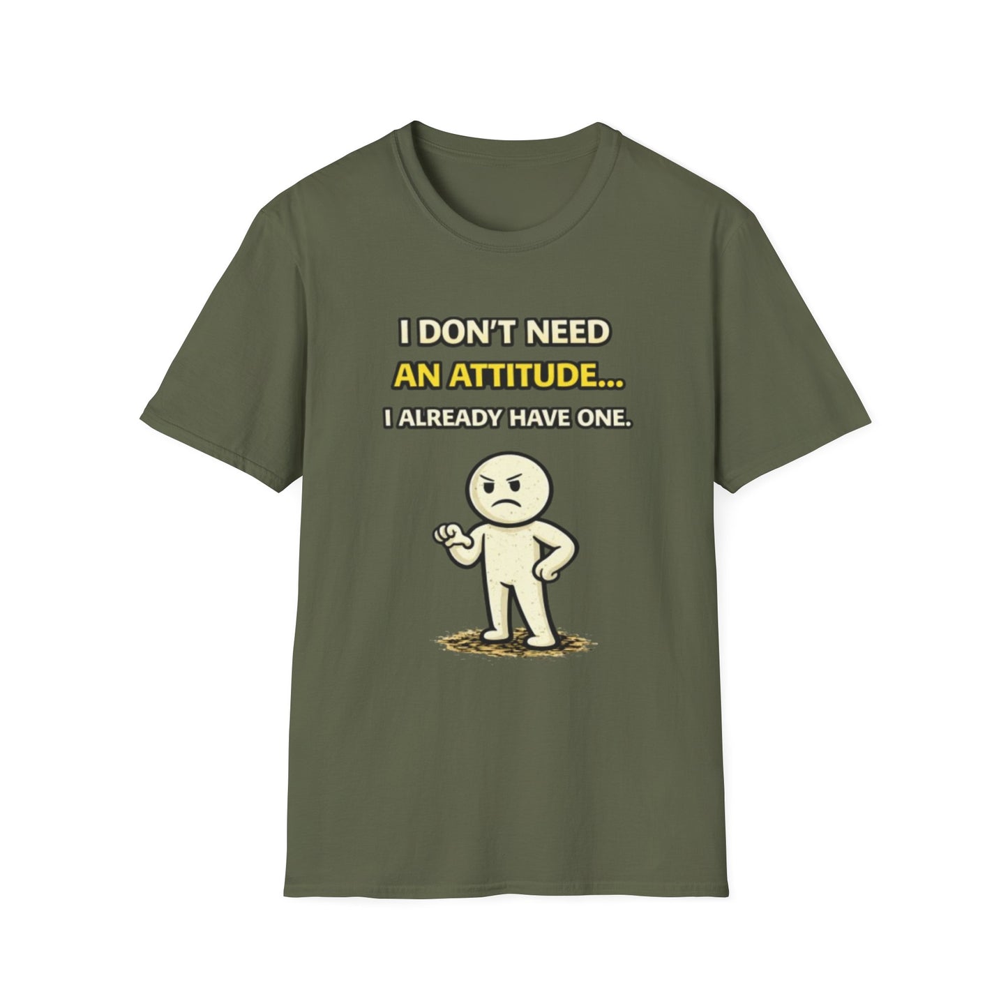"I Don't Need An Attitude... I Already Have One" Funny Graphic Tee