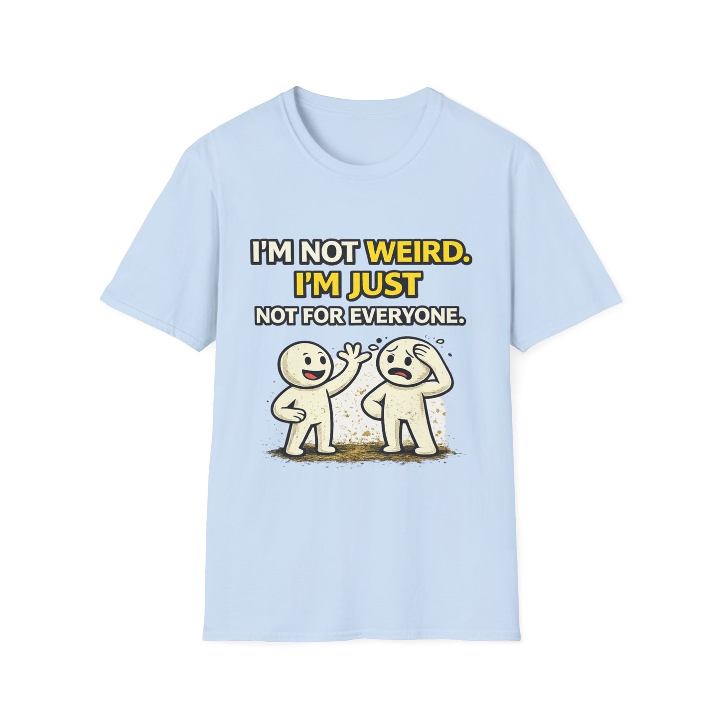 "I'm Not Weird, I'm Just Not For Everyone" Funny Graphic Tee