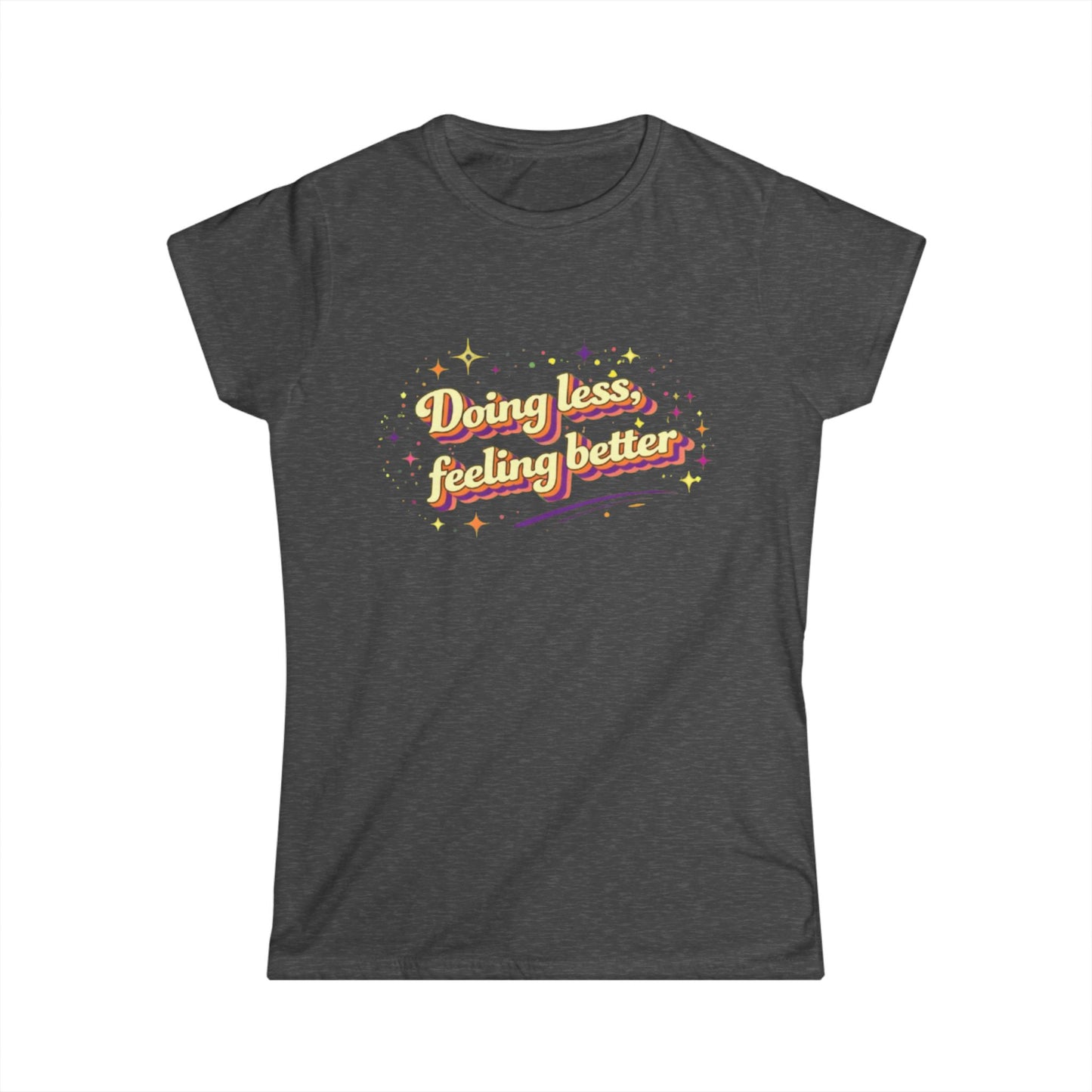 "Doing Less Feeling Better" Cute Women's Tee