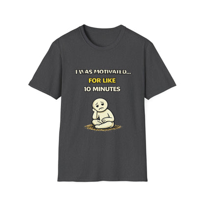 "I Was Motivated For Like 10 Minutes" Funny Graphic Tee