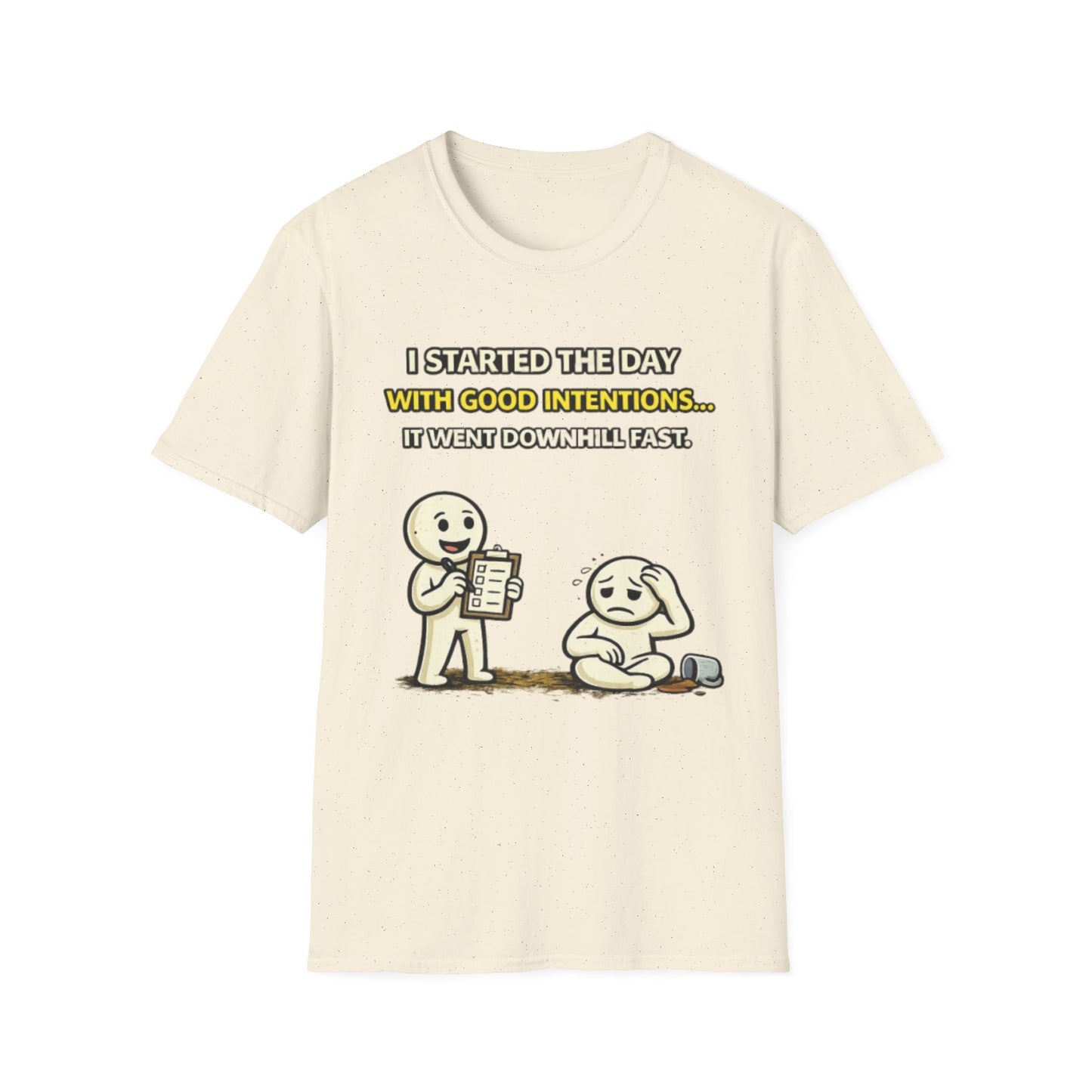 "I Started the Day With Good Intentions..." Funny Graphic Tee