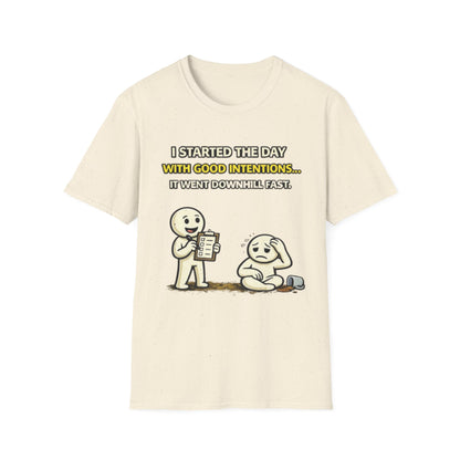 "I Started the Day With Good Intentions..." Funny Graphic Tee