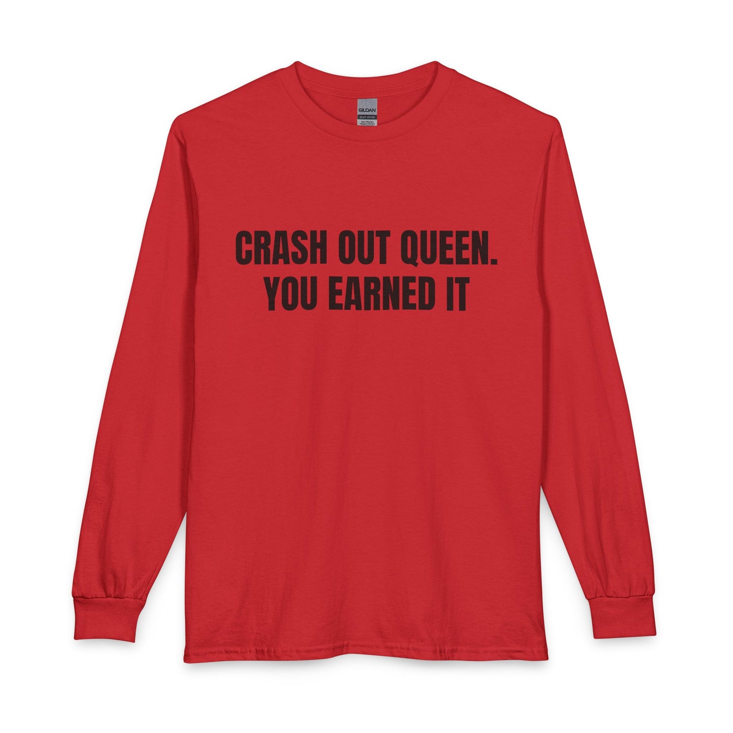 "Crash Out Queen. You Earned It" Long Sleeve Tee