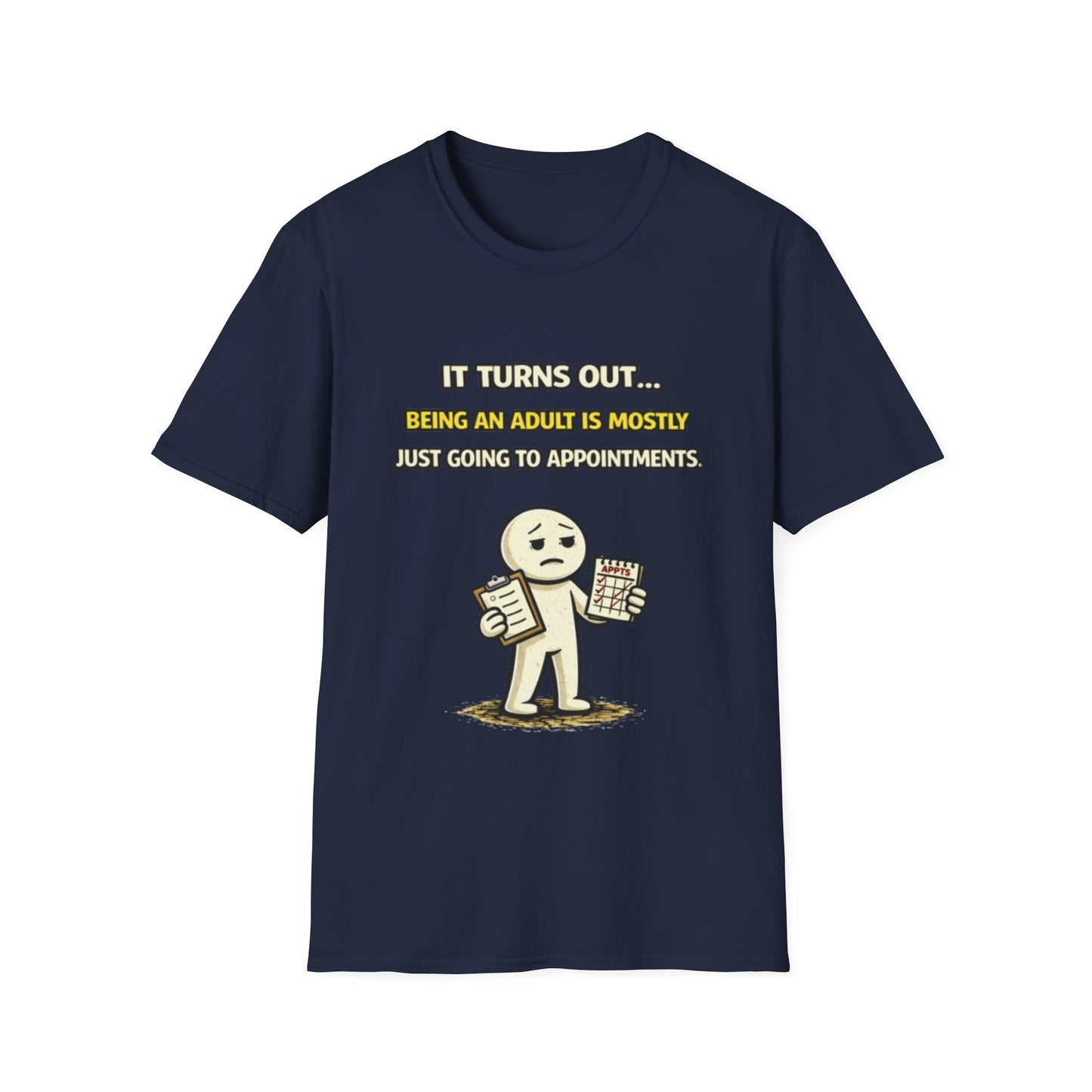 "Being An Adult Is Mostly Just Going To Appointments" Funny Graphic Tee