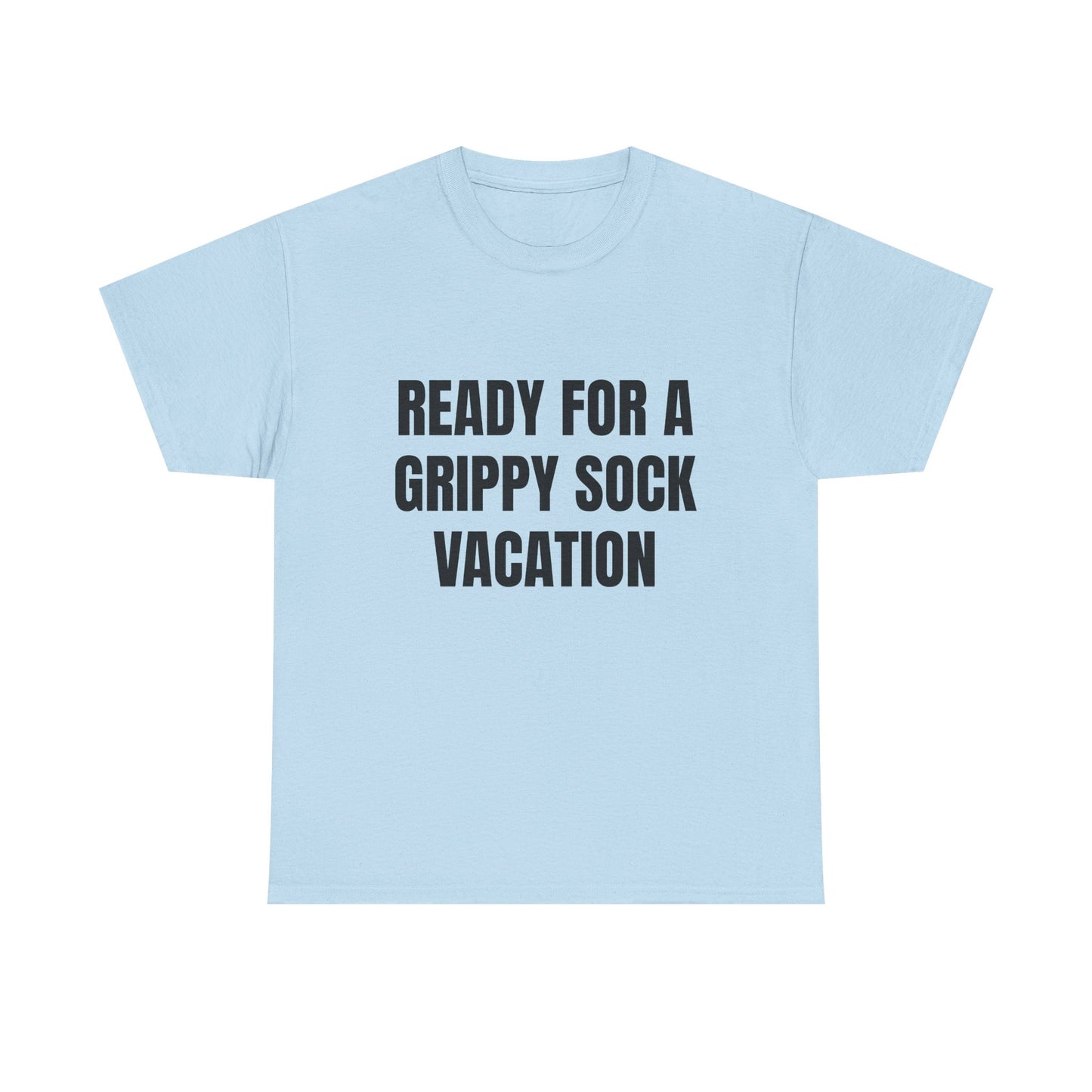 "Ready for a Grippy Sock Vacation" Graphic Tee