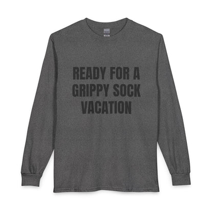 "Ready for a Grippy Sock Vacation" Long Sleeve Tee