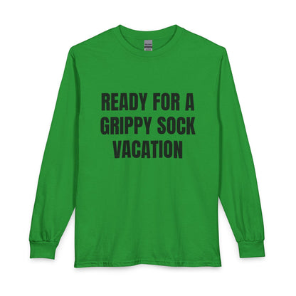 "Ready for a Grippy Sock Vacation" Long Sleeve Tee