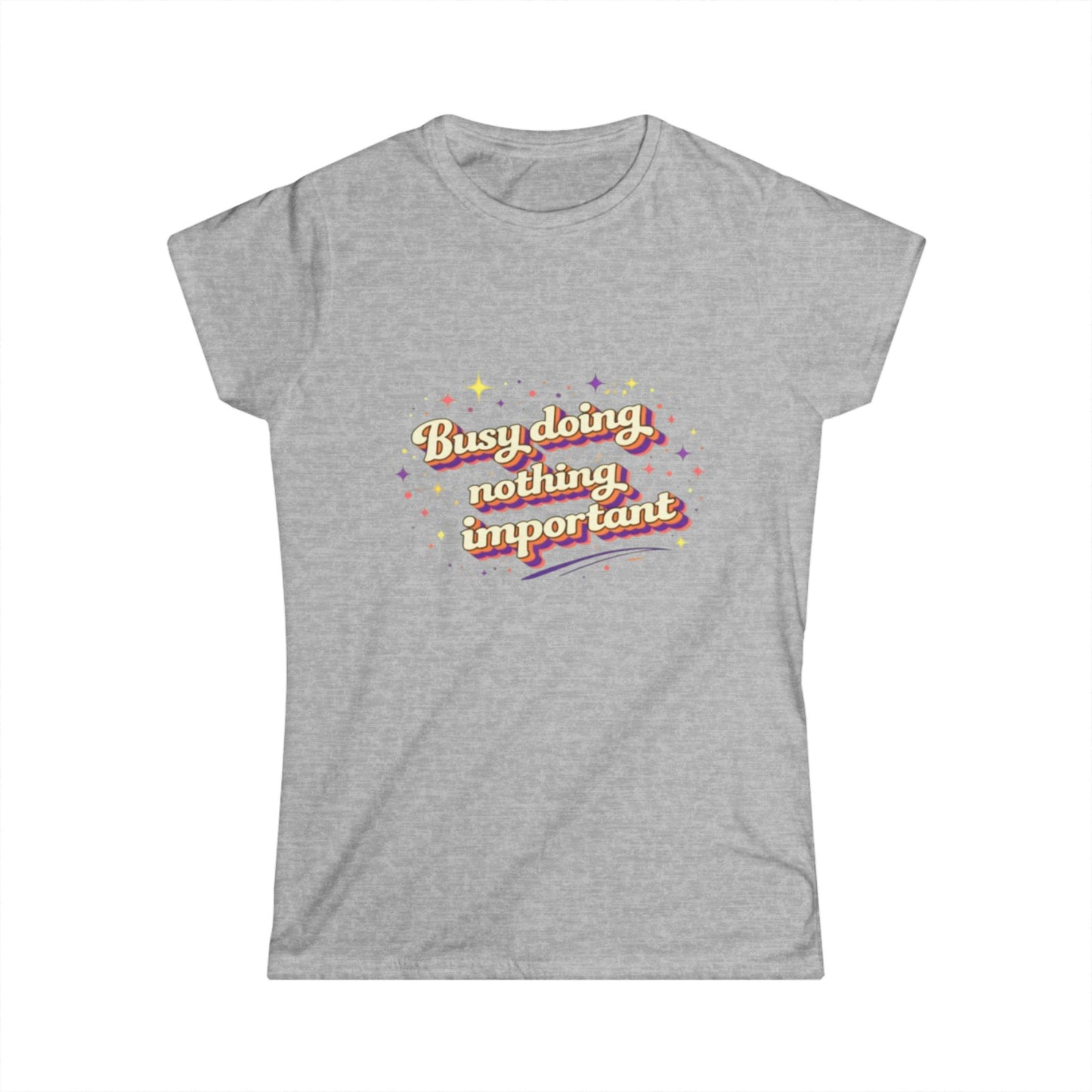"Busy Doing Nothing Important" Cute Women's Tee