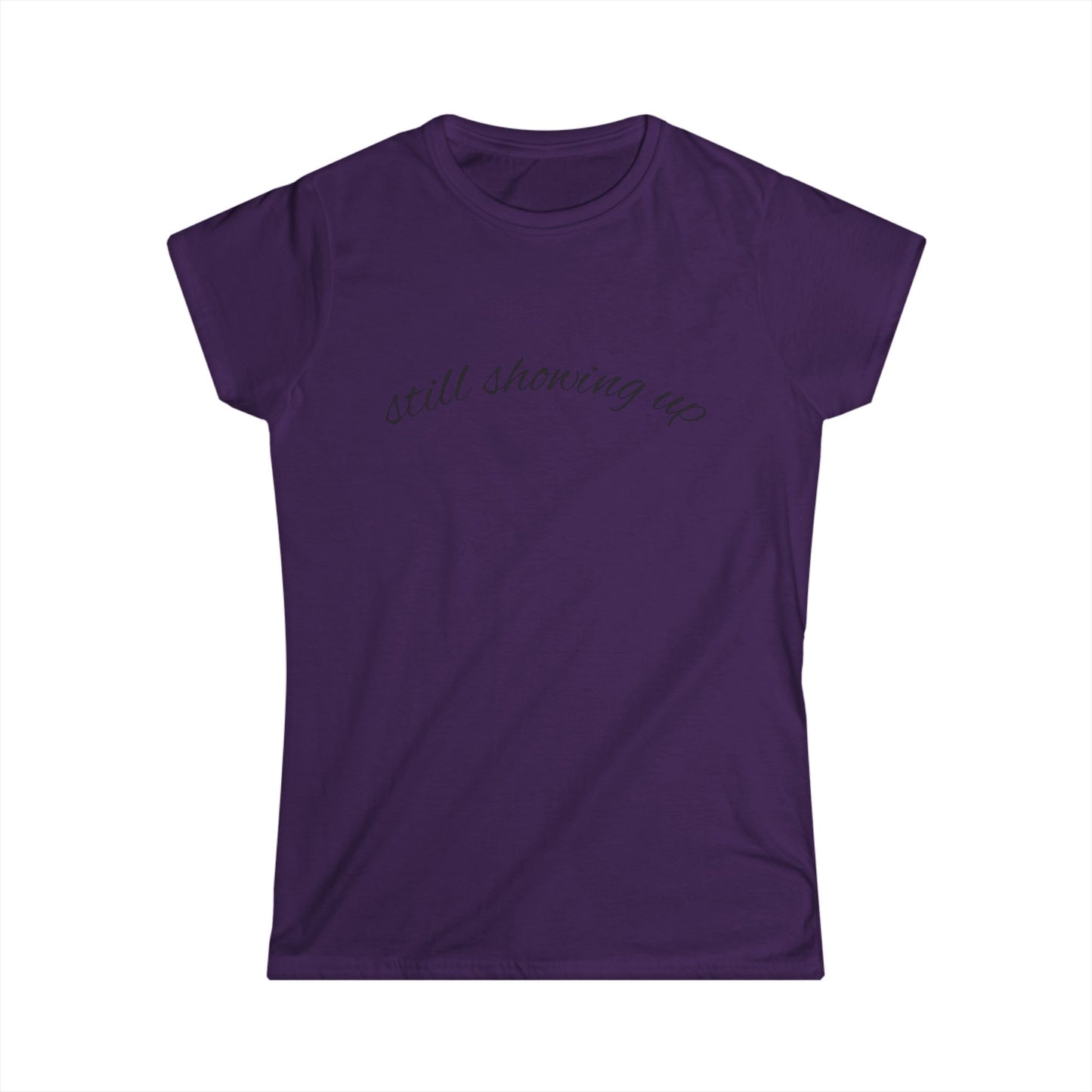 "Still Showing Up" Women's Casual Tee