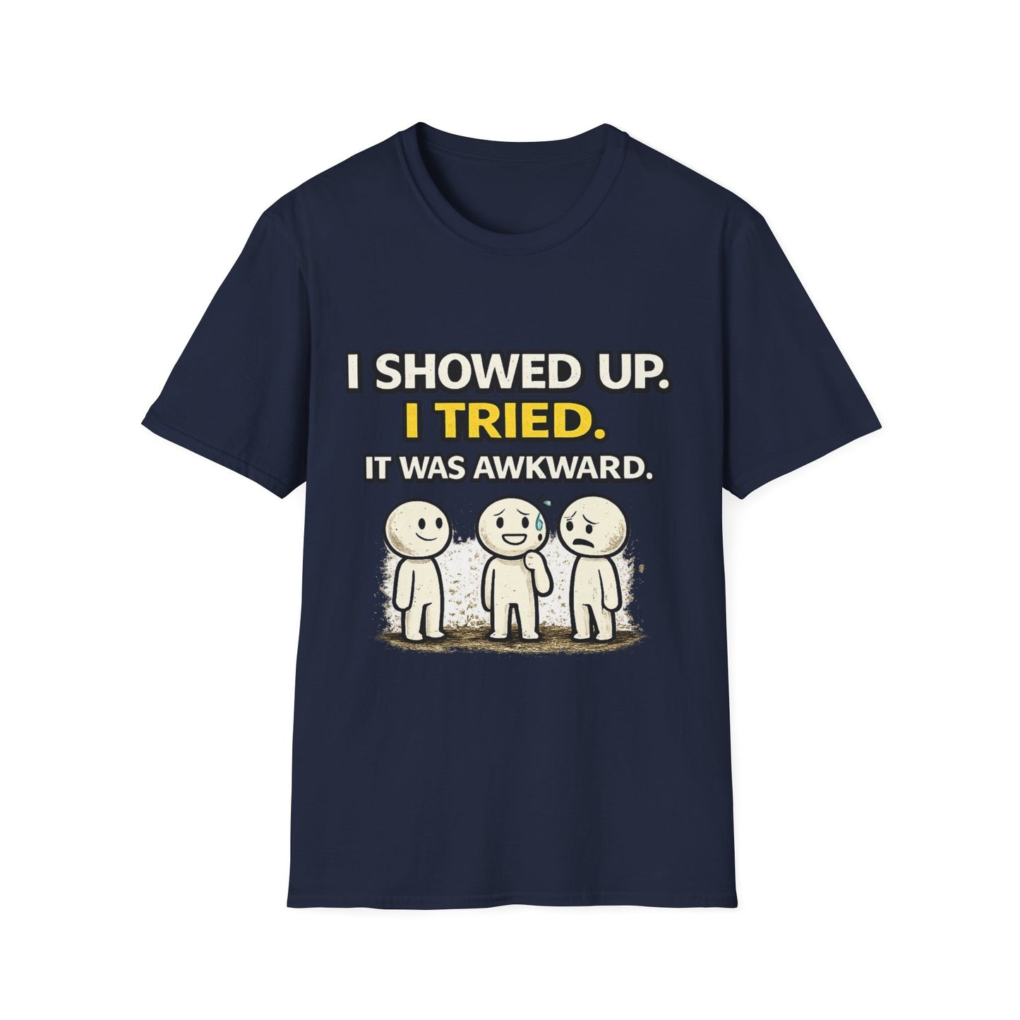 "I Showed Up. I Tried. It Was Awkward." Funny Graphic Tee