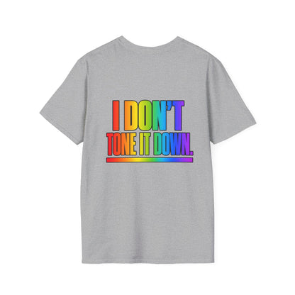 "I Don't Tone It Down" Pride Graphic Tee