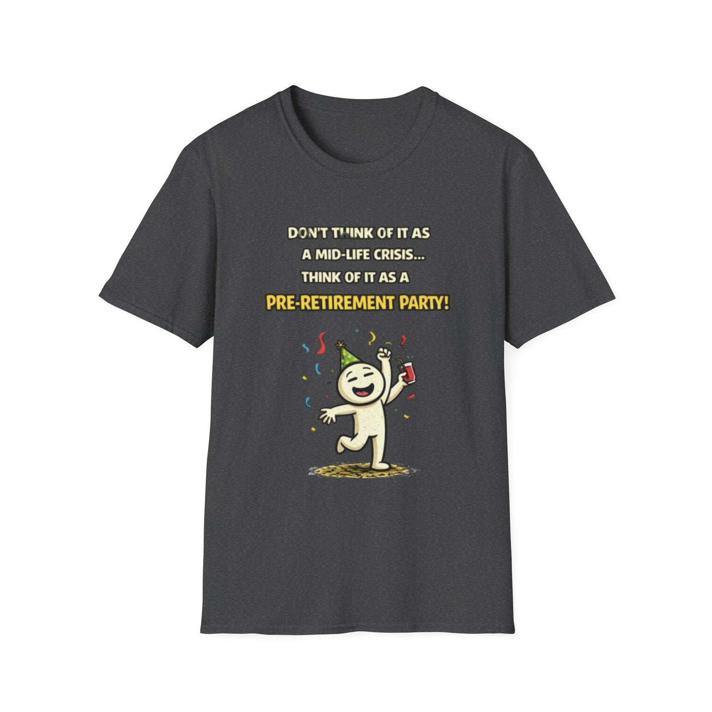 "Don't Think of It as a Mid-Life Crisis... Pre-Retirement Party!" Funny Graphic Tee