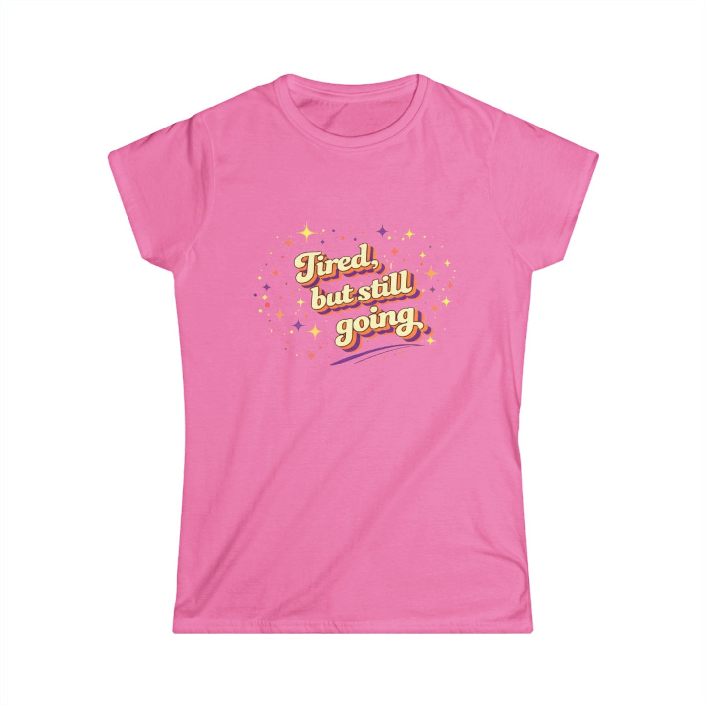 "Tired But Still Going" Cute Women's Tee