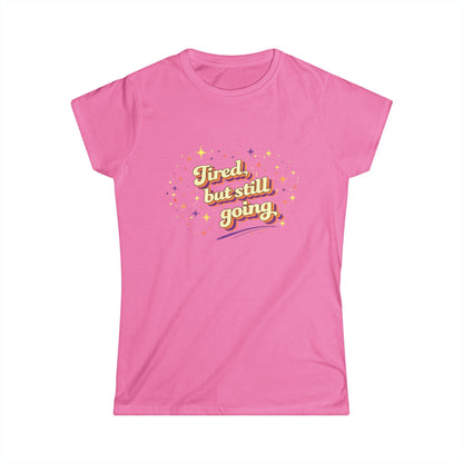 "Tired But Still Going" Cute Women's Tee