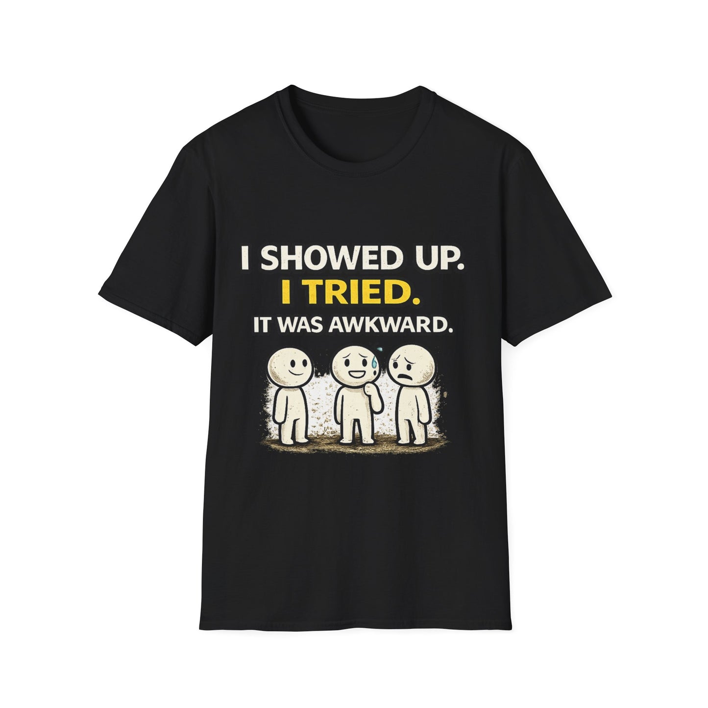 "I Showed Up. I Tried. It Was Awkward." Funny Graphic Tee