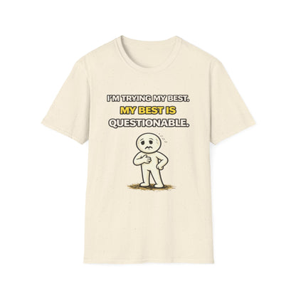 "I'm Trying My Best. My Best Is Questionable." Funny Graphic Tee