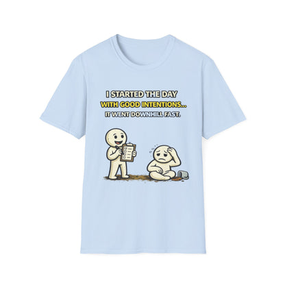 "I Started the Day With Good Intentions..." Funny Graphic Tee