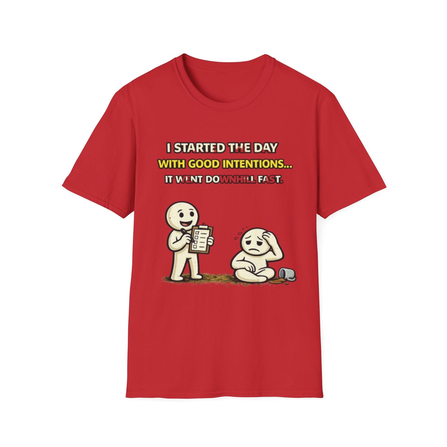"I Started the Day With Good Intentions..." Funny Graphic Tee