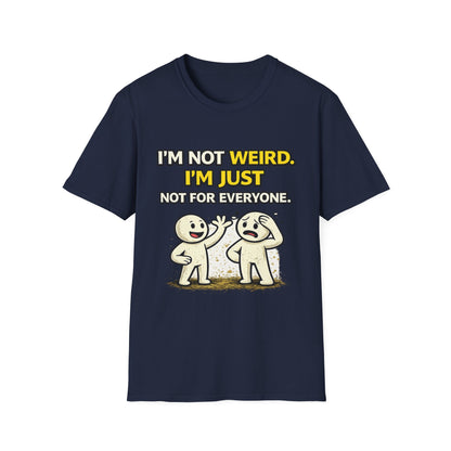 "I'm Not Weird, I'm Just Not For Everyone" Funny Graphic Tee