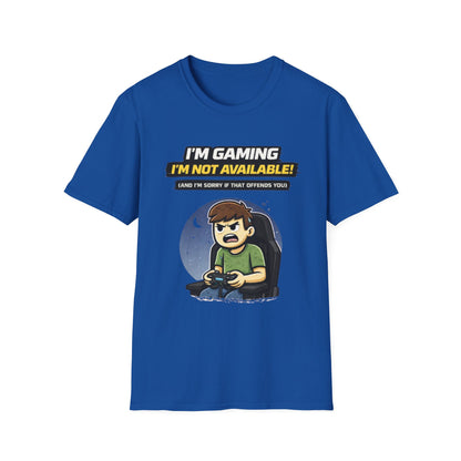 "I'm Gaming I'm Not Available" Funny Gamer Graphic Tee