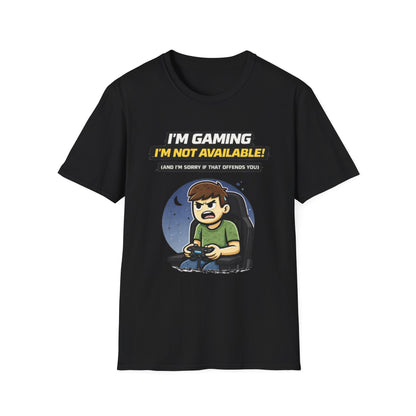 "I'm Gaming I'm Not Available" Funny Gamer Graphic Tee