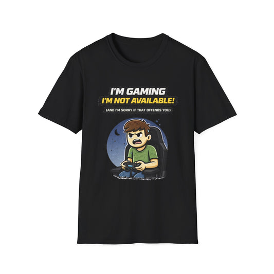 "I'm Gaming I'm Not Available" Funny Gamer Graphic Tee