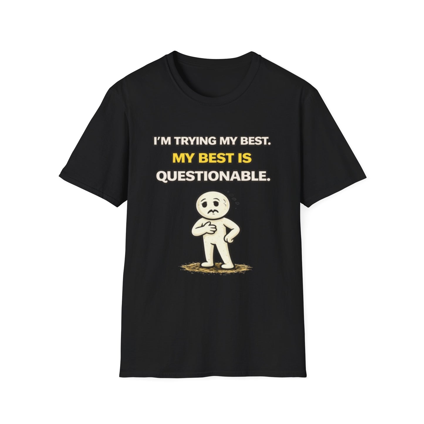 "I'm Trying My Best. My Best Is Questionable." Funny Graphic Tee