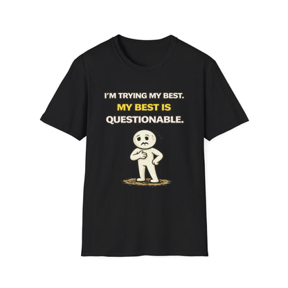 "I'm Trying My Best. My Best Is Questionable." Funny Graphic Tee