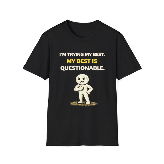 "I'm Trying My Best. My Best Is Questionable." Funny Graphic Tee