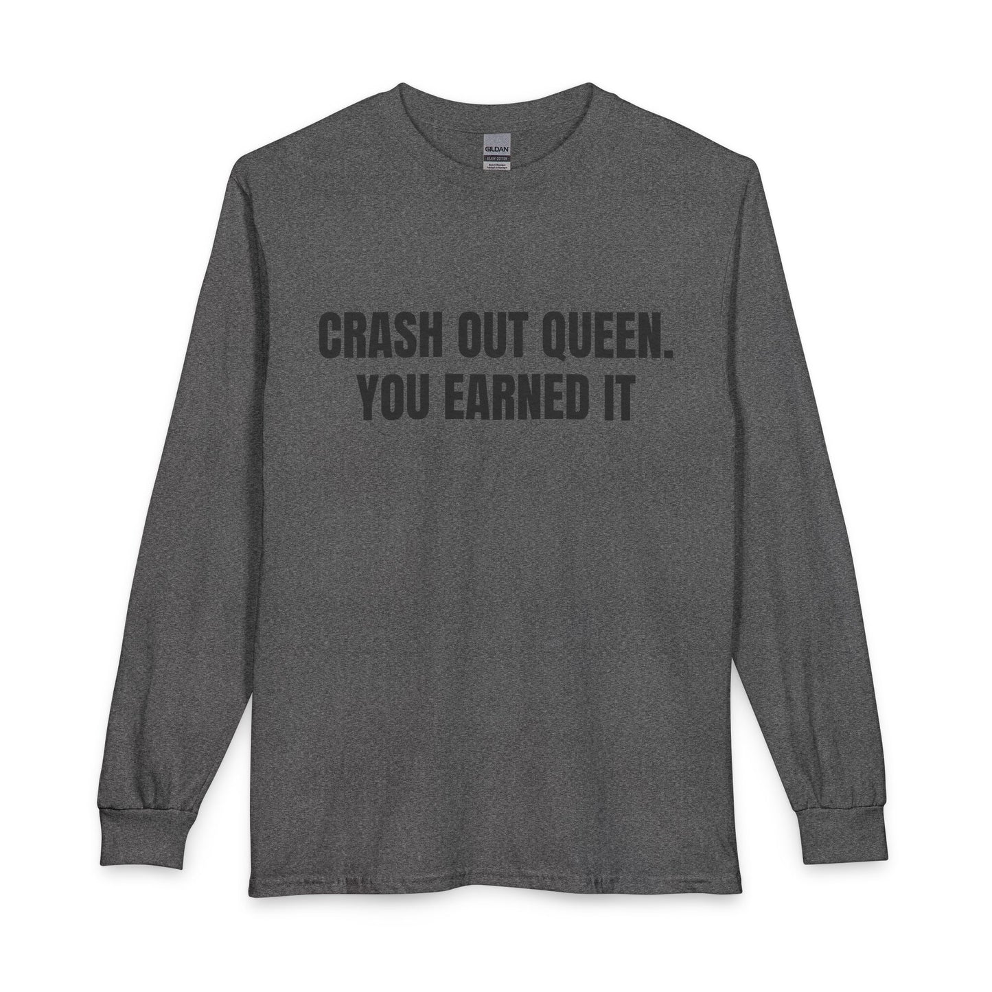 "Crash Out Queen. You Earned It" Long Sleeve Tee