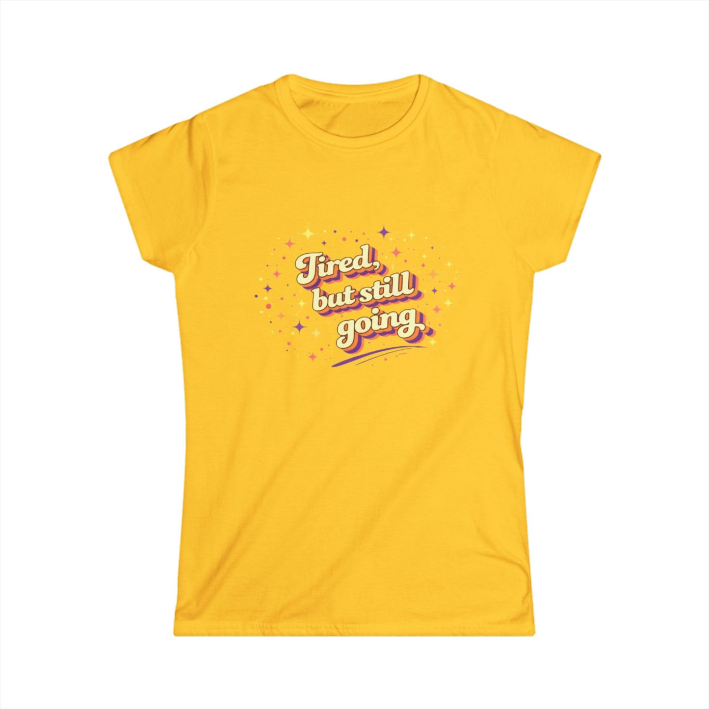 "Tired But Still Going" Cute Women's Tee