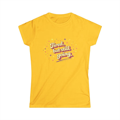"Tired But Still Going" Cute Women's Tee