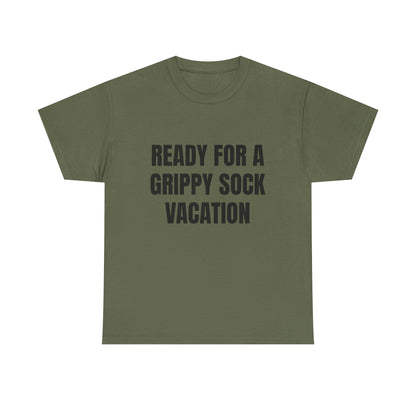 "Ready for a Grippy Sock Vacation" Graphic Tee