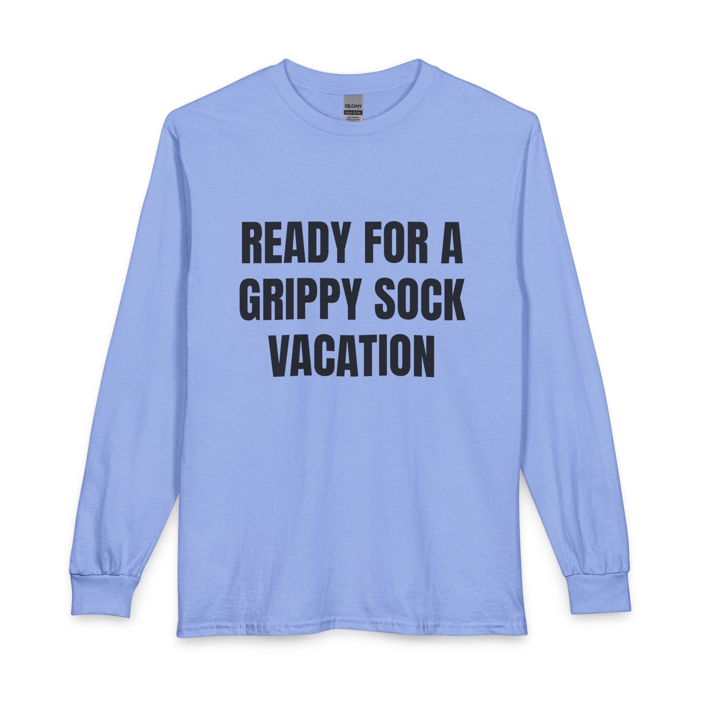 "Ready for a Grippy Sock Vacation" Long Sleeve Tee