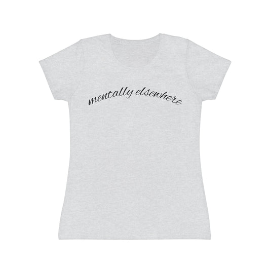 "Mentally Elsewhere" Women’s Casual Graphic Tee