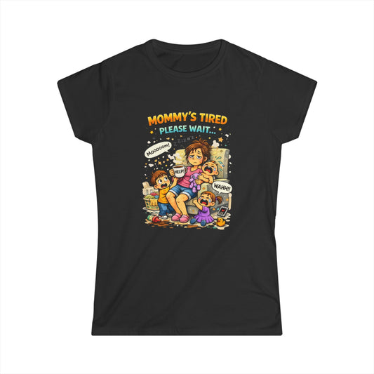 "Mommy's Tired, Please Wait..." Mom Graphic Tee