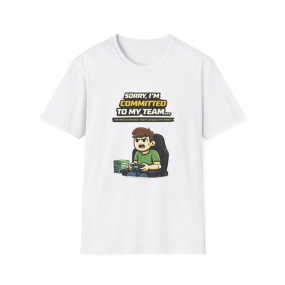 "Sorry I'm Committed to My Team" Funny Gamer Graphic Tee
